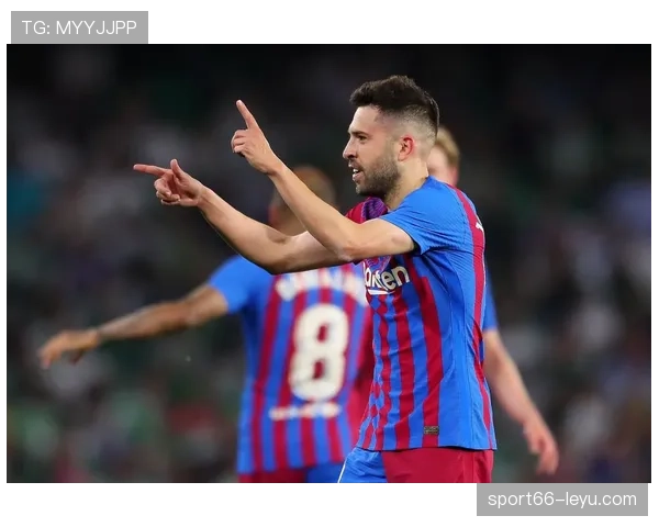 阿尔巴退役传闻再起波澜，巴萨传奇近况引发球迷广泛关注